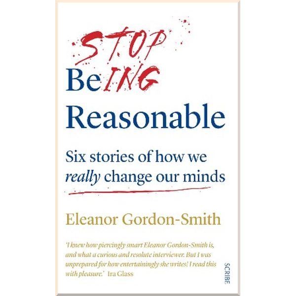 

Stop Being Reasonable. Eleanor Gordon-Smith. ISBN:9781912854141