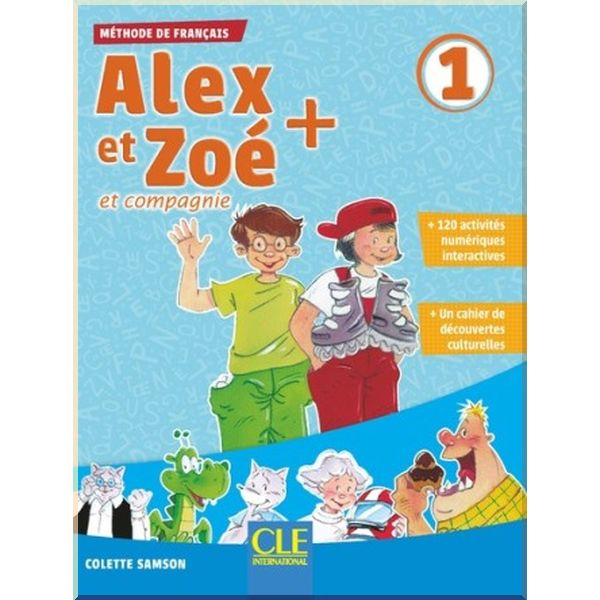 

Alex et Zoe+ 1 Methode de Francais — Livre de l'eleve. Colette Samson. ISBN:9782090383461