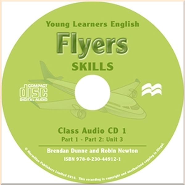 

Young Learners English: Flyers Skills Audio CD. Robin Newton, Brendan Dunne. ISBN:9780230449121