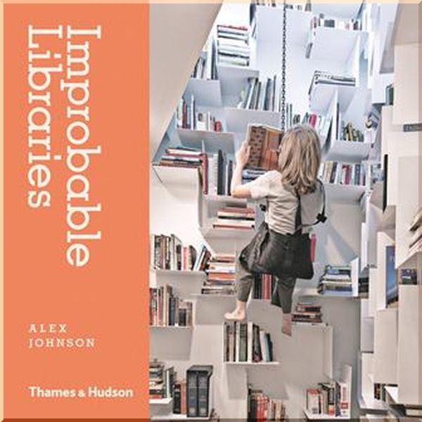 

Improbable Libraries. Alex Johnson. ISBN:9780500517772