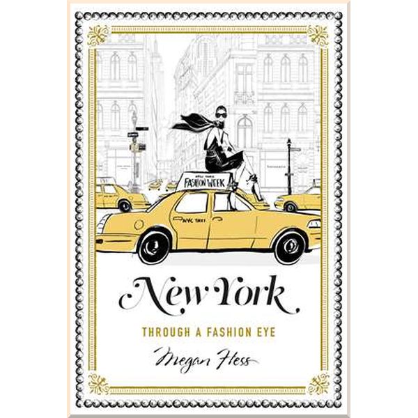 

New York Through a Fashion Eye. Megan Hess. ISBN:9781743791714