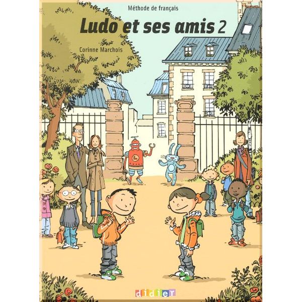 

Ludo et ses amis 2 Methode de Francais — Livre de l'eleve. Corinne Marchois. ISBN:9782278060856