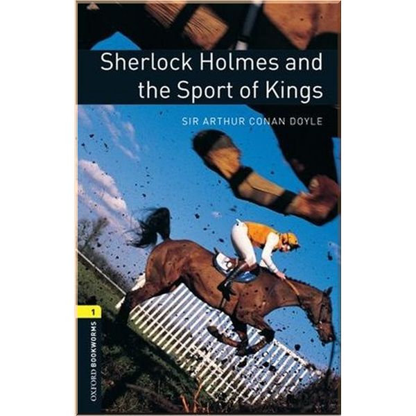 

Sherlock Holmes and the Sport of Kings. Sir Arthur Conan Doyle. ISBN:9780194789202