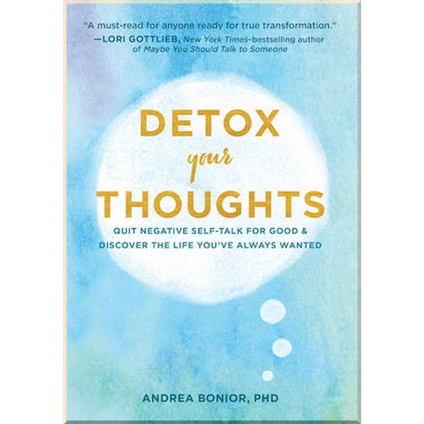 

Detox Your Thoughts. Andrea Bonior. ISBN:9781452184876