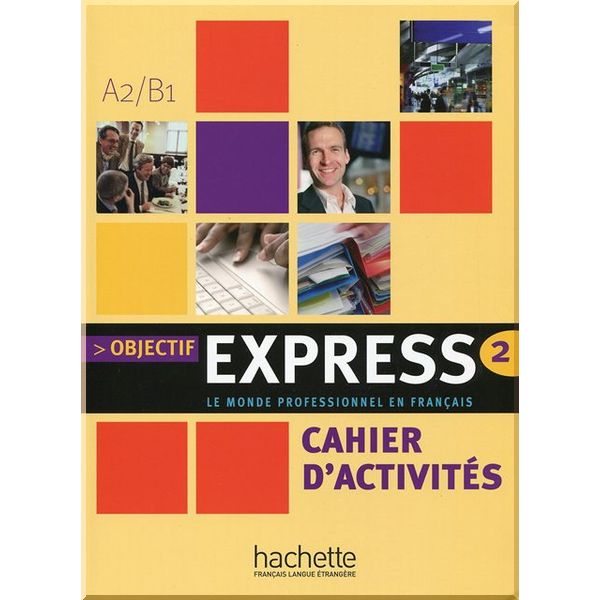 

Objectif Express 2 Cahier d'activites. Nathalie Gillet, Beatrice Tauzin. ISBN:9782011555106
