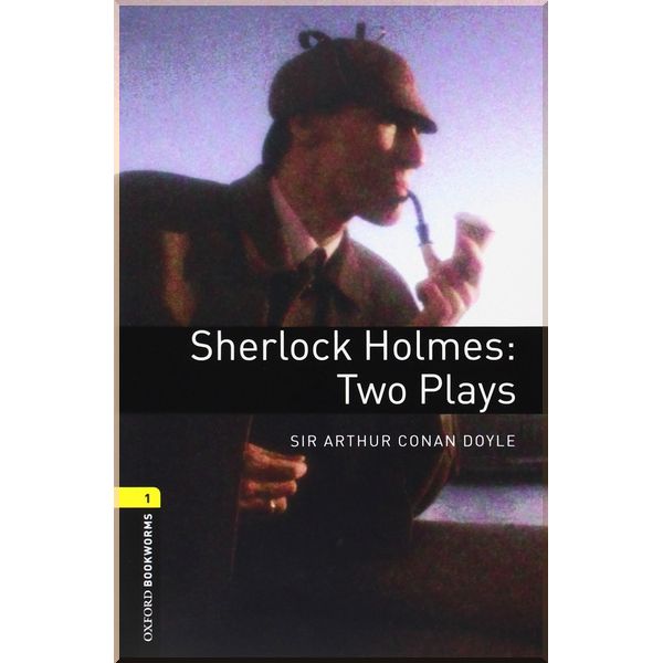 

Sherlock Holmes: Two Plays with Audio CD. Sir Arthur Conan Doyle. ISBN:9780194235150