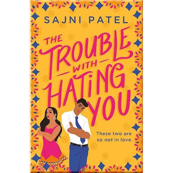 

The Trouble with Hating You. Sajni Patel. ISBN:9781538733332