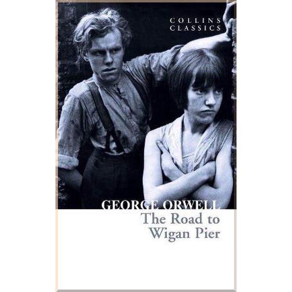 

The Road to Wigan Pier. George Orwell. ISBN:9780008443825