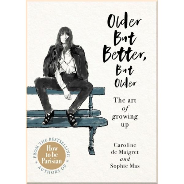

Older but Better, but Older. Caroline de Maigret,Sophie Mas. ISBN:9781529104486