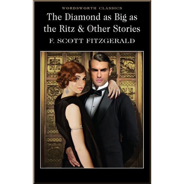 

The Diamond as Big as the Ritz and Other Stories. F. Scott Fitzgerald. ISBN:9781853262128