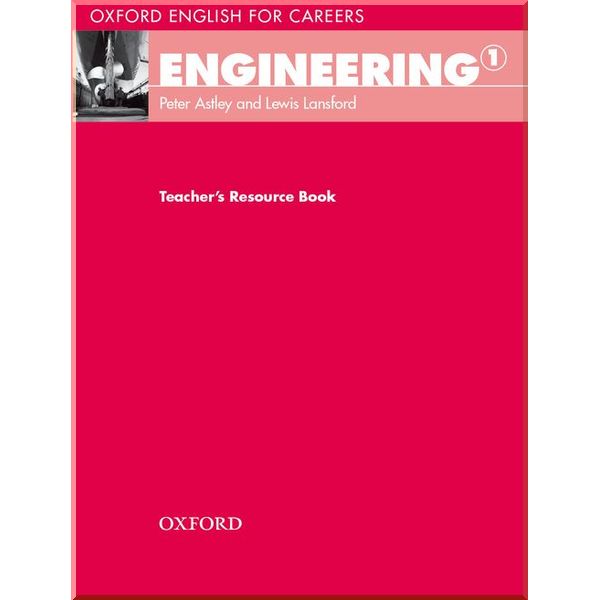 

Oxford English for Careers: Engineering 1 Teacher's Resource Book. Peter Astley, Lewis Lansford. ISBN:9780194579483