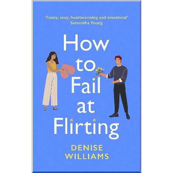 

How to Fail at Flirting. Denise Williams. ISBN:9780349428611