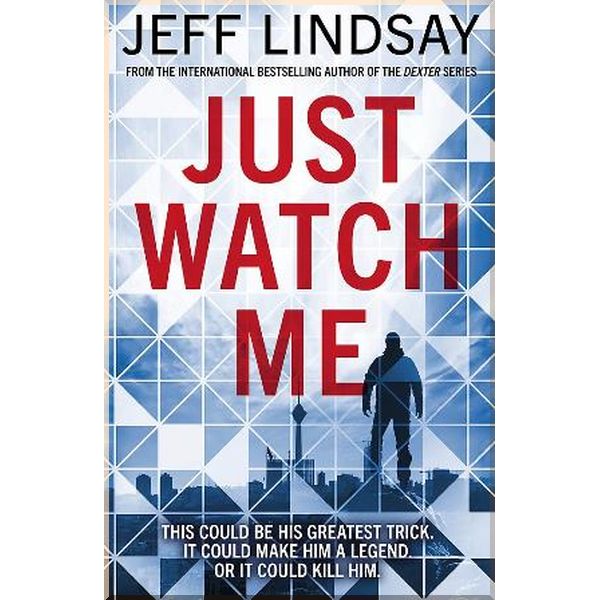 

Just Watch Me. Jeff Lindsay. ISBN:9781409186632