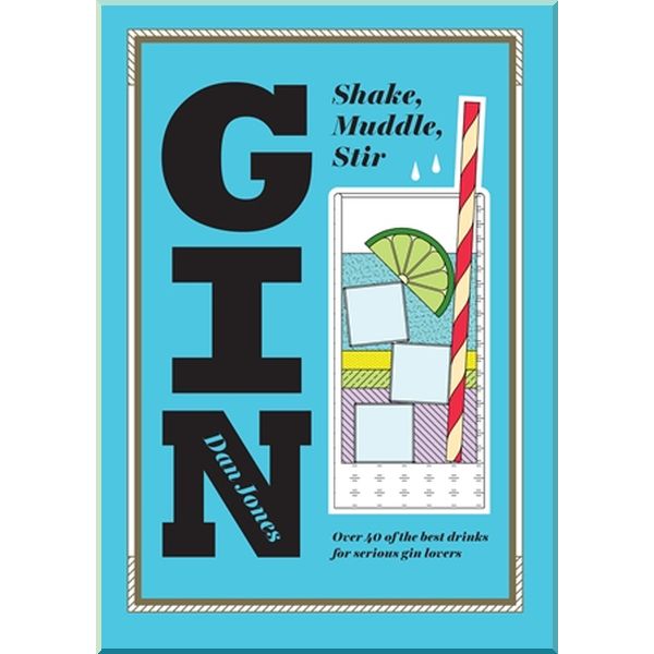 

Gin: Shake, Muddle, Stir. Dan Jones. ISBN:9781784880521