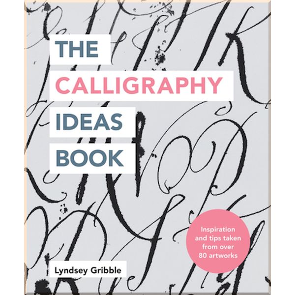 

The Calligraphy Ideas Book. Lyndsey Gribble. ISBN:9781781577462