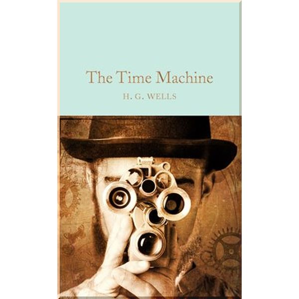 

The Time Machine. H. G. Wells. ISBN:9781909621534