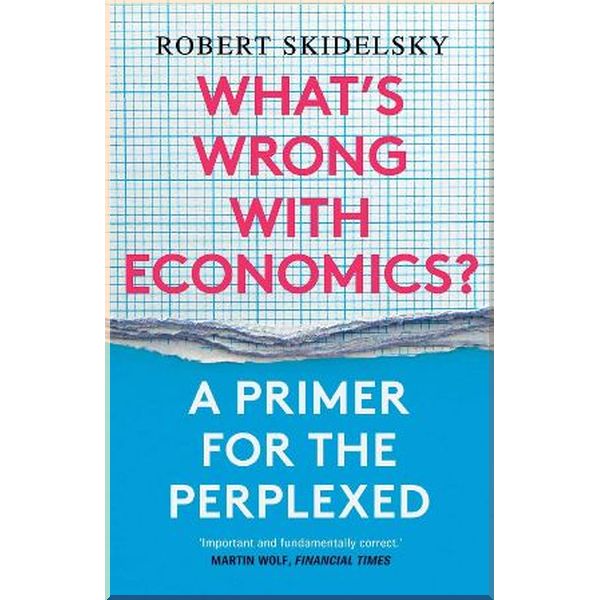 

What's Wrong with Economics. Robert Skidelsky. ISBN:9780300257496