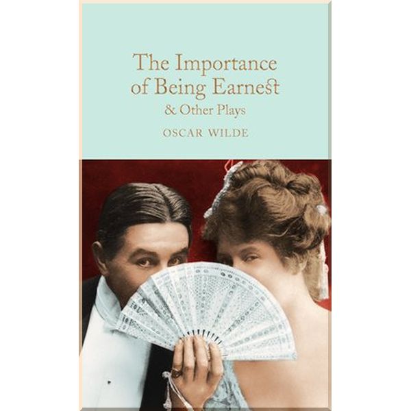 

The Importance of Being Earnest and Other Plays. Oscar Wilde. ISBN:9781509827848