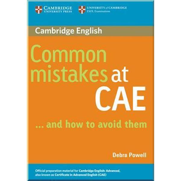 

Common Mistakes at CAE and How to Avoid Them. Debra Powell. ISBN:9780521603775