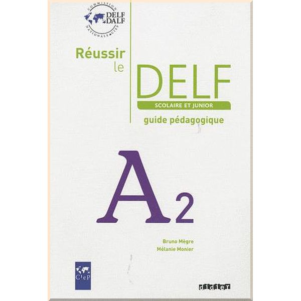 

Reussir le DELF Scolaire et Junior A2 Guide Pedagogique. Melanie Monier, Bruno Megre. ISBN:9782278064526