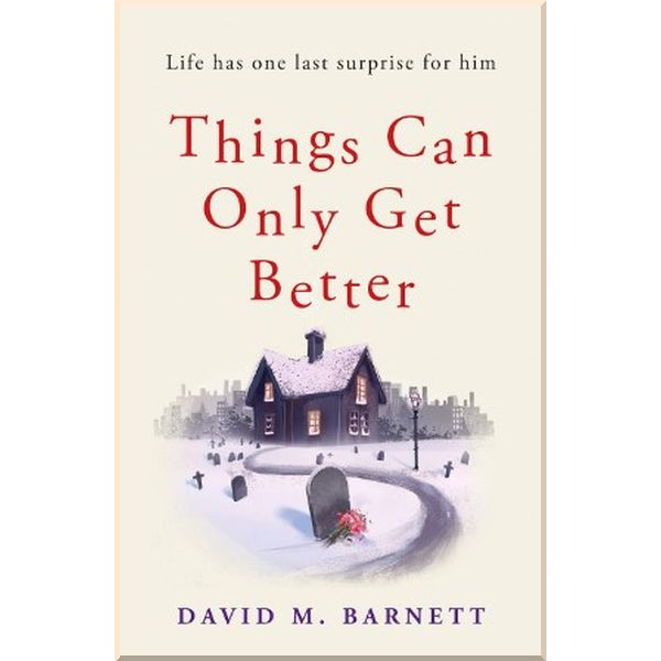 

Things Can Only Get Better. David M. Barnett. ISBN:9781409185161