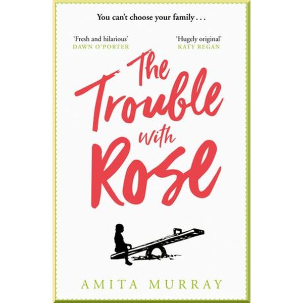 

The Trouble with Rose. Amita Murray. ISBN:9780008291242