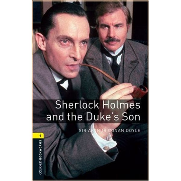 

Sherlock Holmes and the Duke's Son. Sir Arthur Conan Doyle. ISBN:9780194789196