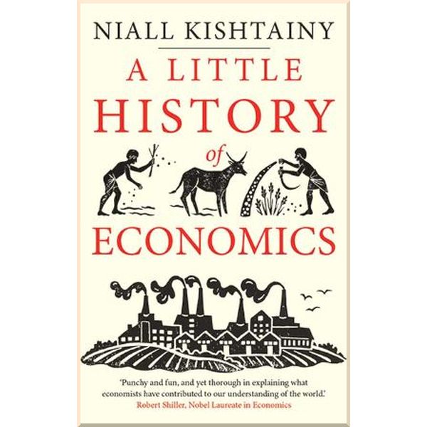 

A Little History of Economics. Niall Kishtainy. ISBN:9780300234527