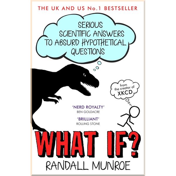 

What If Serious Scientific Answers to Absurd Hypothetical Questions. Randall Munroe. ISBN:9781848549562