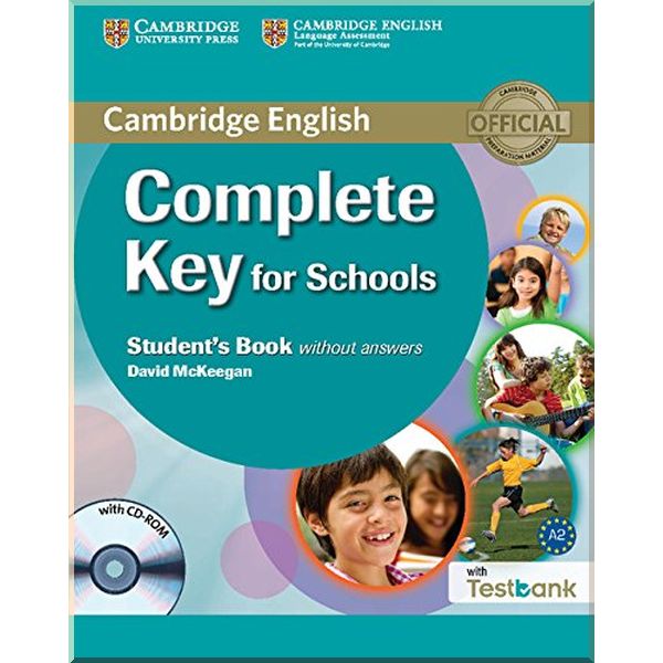 

Complete Key for Schools Student's Book without answers with CD-ROM and Testbank. David McKeegan. ISBN:9781107501546