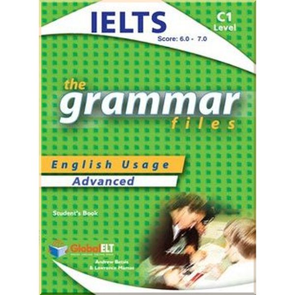 

The Grammar Files C1 IELTS Bands 6-7 SB Student's Book. Lawrence Mamas, Andrew Betsis. ISBN:9781781641019