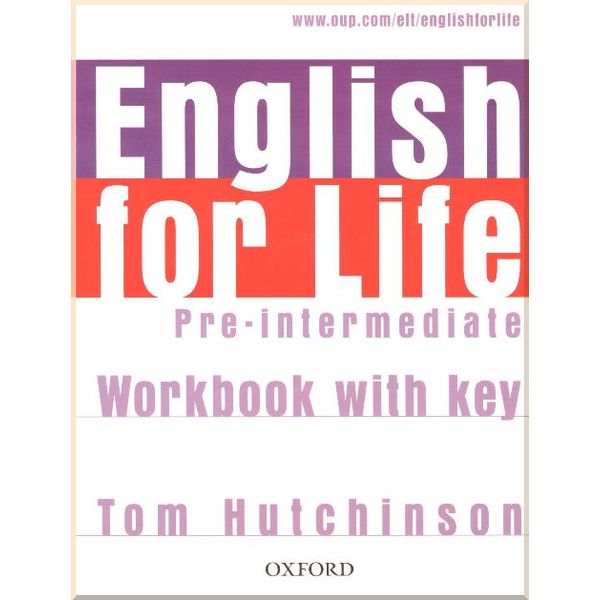 

English for Life Pre-Intermediate Workbook with key. Tom Hutchinson. ISBN:9780194307635