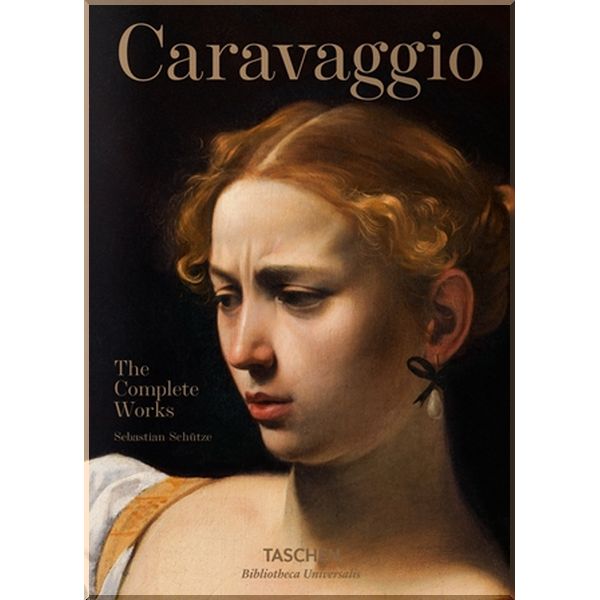 

Caravaggio: The Complete Works. Sebastian Schutze. ISBN:9783836562867