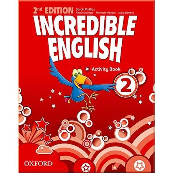 

Incredible English 2nd Edition 2 Activity Book. Sarah Phillips, Michaela Morgan. ISBN:9780194442411