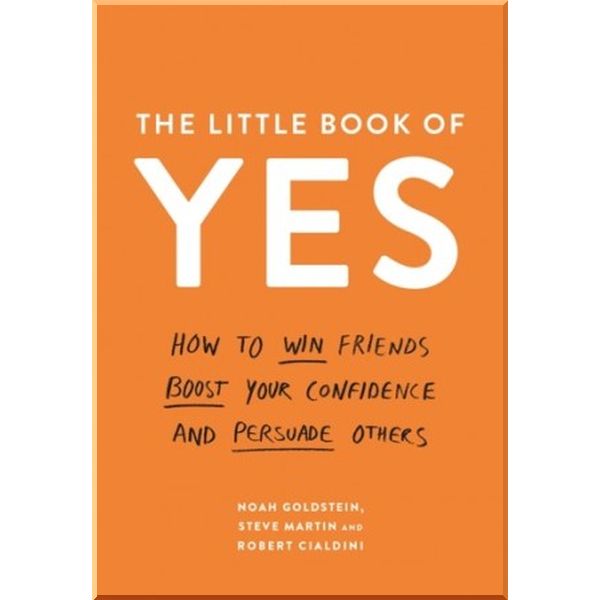 

The Little Book of Yes. Noah Goldstein,Robert B. Cialdini. ISBN:9781788160568