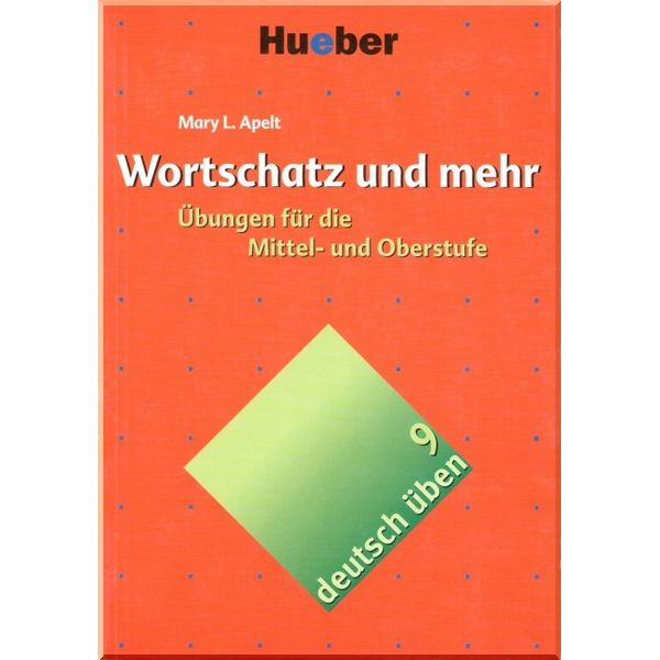 

Deutsch uben: Wortschatz und mehr. Ubungen fur die Mittel- und Oberstufe. Mary L. Apelt. ISBN:9783190074570