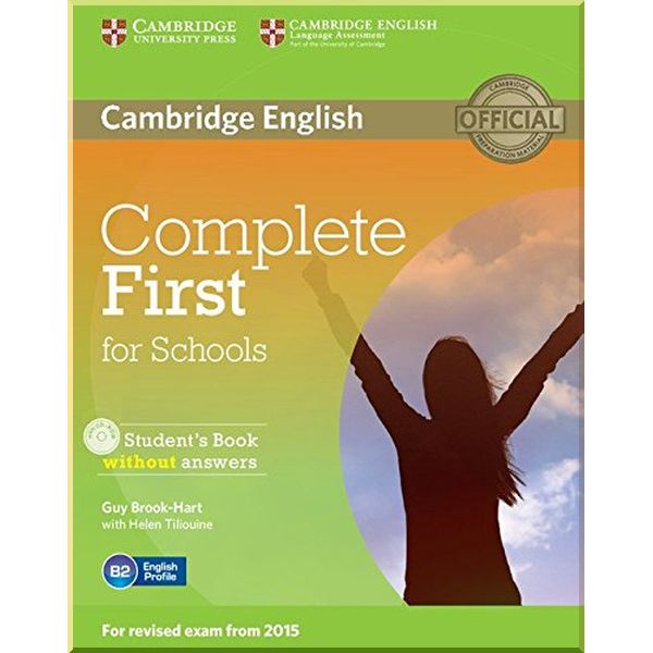 

Complete First for Schools Student's Book without answers with CD-ROM. Helen Tiliouine, Guy Brook-Hart. ISBN:9781107675162