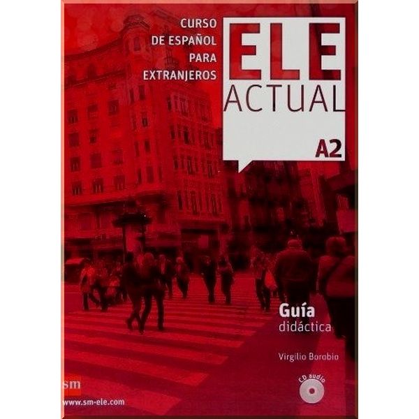 

ELE ACTUAL A2 Guia Didactica con CD audio. Virgilio Borobio. ISBN:9788467547498