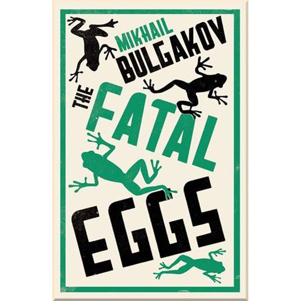 

The Fatal Eggs. Mikhail Bulgakov. ISBN:9781847493712