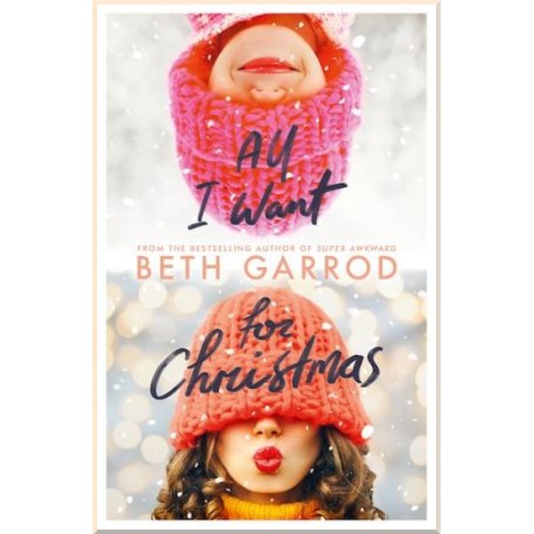 

All I Want for Christmas. Beth Garrod. ISBN:9780702300882