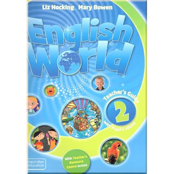 

English World 2 Teacher's Guide with Pupil's eBook. Mary Bowen, Liz Hocking. ISBN:9781786327239