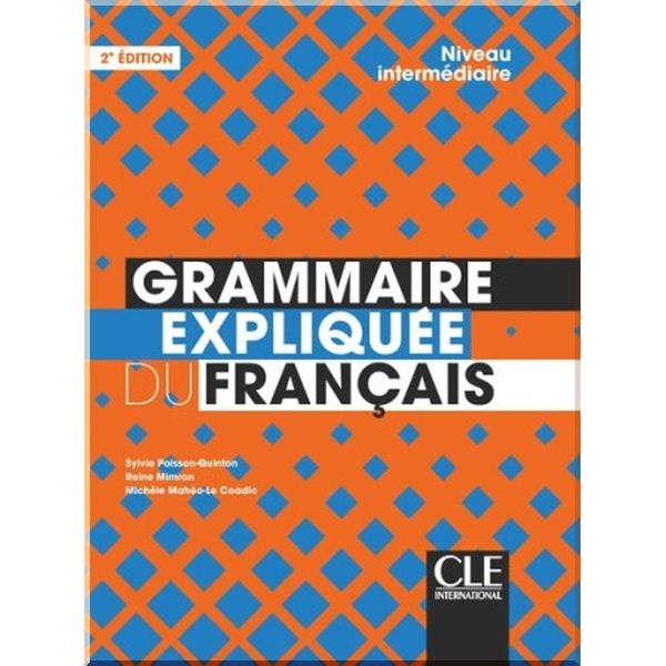 

Grammaire Expliquee du Francais 2e edition Intermediaire. Reine Mimran, Michele Maheo-Le Coadic. ISBN:9782090389876