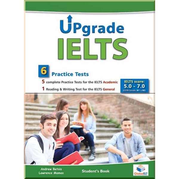 

Upgrade IELTS — 5 Academic + 1 General Practice Tests Bands 5.0-7.0 Self-Study Edition. Lawrence Mamas, Andrew Betsis. ISBN:9781781642450