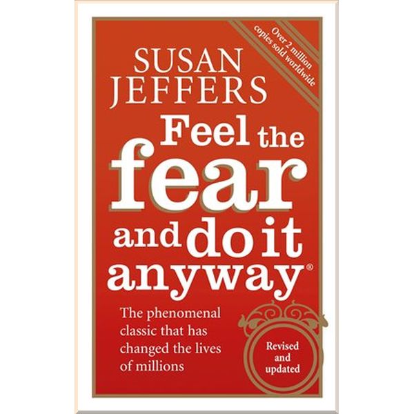 

Feel The Fear And Do It Anyway. Susan Jeffers. ISBN:9780091907075