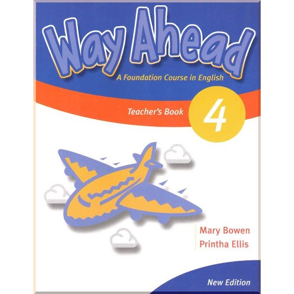 

Way Ahead New Edition 4 Teacher's Book. Printha Ellis, Mary Bowen. ISBN:9781405058797