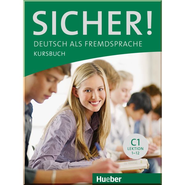 

Sicher! C1 Kursbuch Lektion 1-12. Dr. Michaela Perlmann-Balme, Dr. Magdalena Matussek. ISBN:9783190012084