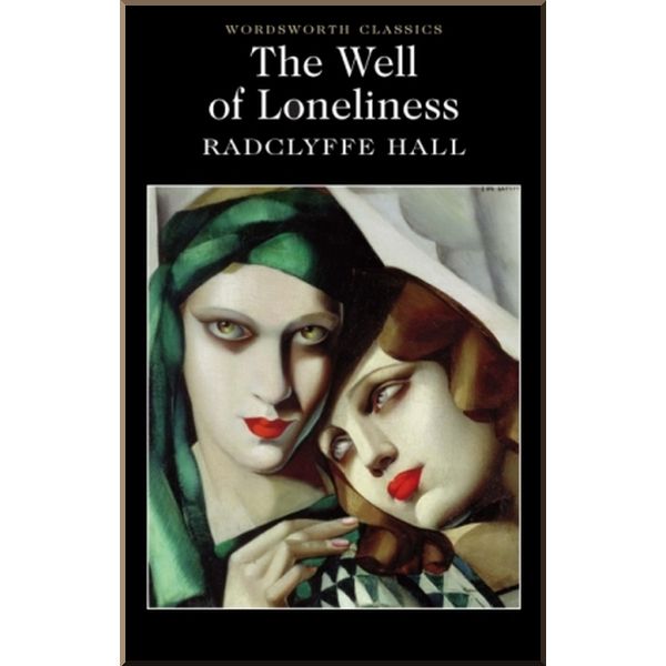 

The Well of Loneliness. Radclyffe Hall. ISBN:9781840224559