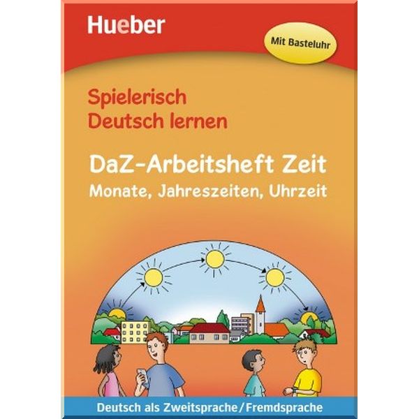 

Spielerisch Deutsch lernen DaZ-Arbeitsheft Zeit: Monate, Jahreszeiten, Uhrzeit. Marion Techmer, Julia Michaelis. ISBN:9783192994708