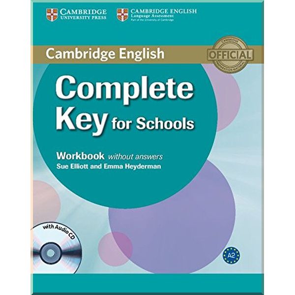 

Complete Key for Schools Workbook without answers with Audio CD. Sue Elliot, Emma Heyderman. ISBN:9780521124362
