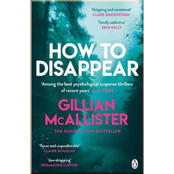 

How to Disappear. Gillian McAllister. ISBN:9781405942423